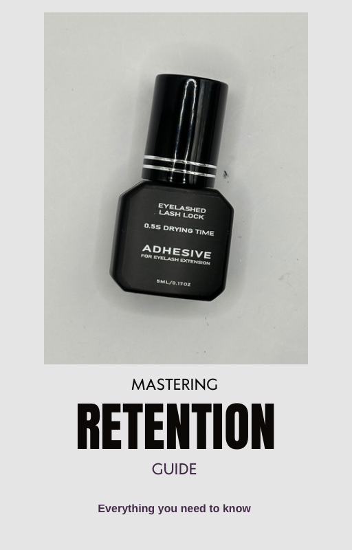 Mastering Lash Extension Retention EBOOK; The Ultimate Guide to Long-Lasting, Stunning Lashes